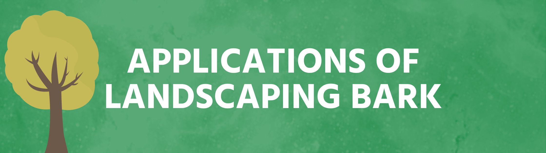 Applications of Landscaping Bark